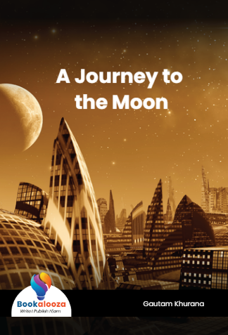 A Journey to the Moon | By Gautam Khurana | Bookalooza